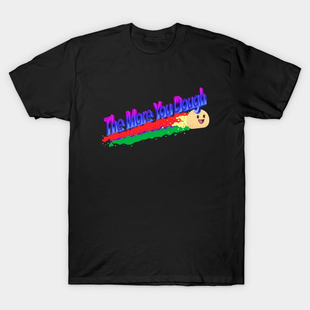 Funny Baking - The More You Dough 90s Retro T-Shirt by aaronsartroom